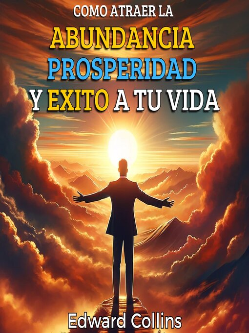 Title details for Como atraer la abundancia, prosperidad y exito a tu vida by Edward Collins - Available